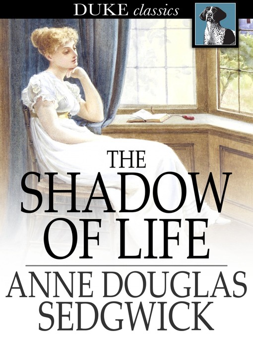 Title details for The Shadow of Life by Anne Douglas Sedgwick - Available